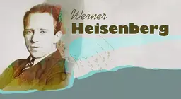 Вернер Гейзенберг, фізик невизначеності