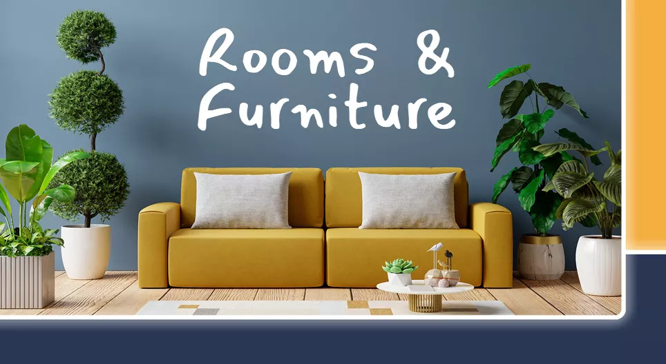 Rooms and furniture